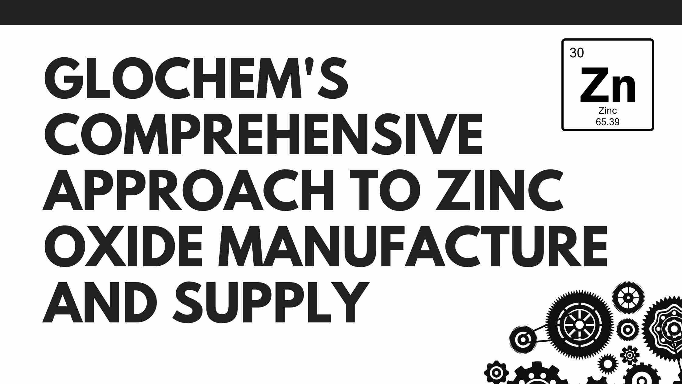Glochem’s Comprehensive Approach to Zinc Oxide Manufacture and Supply